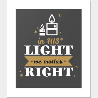 In His Light We Mother Right Posters and Art